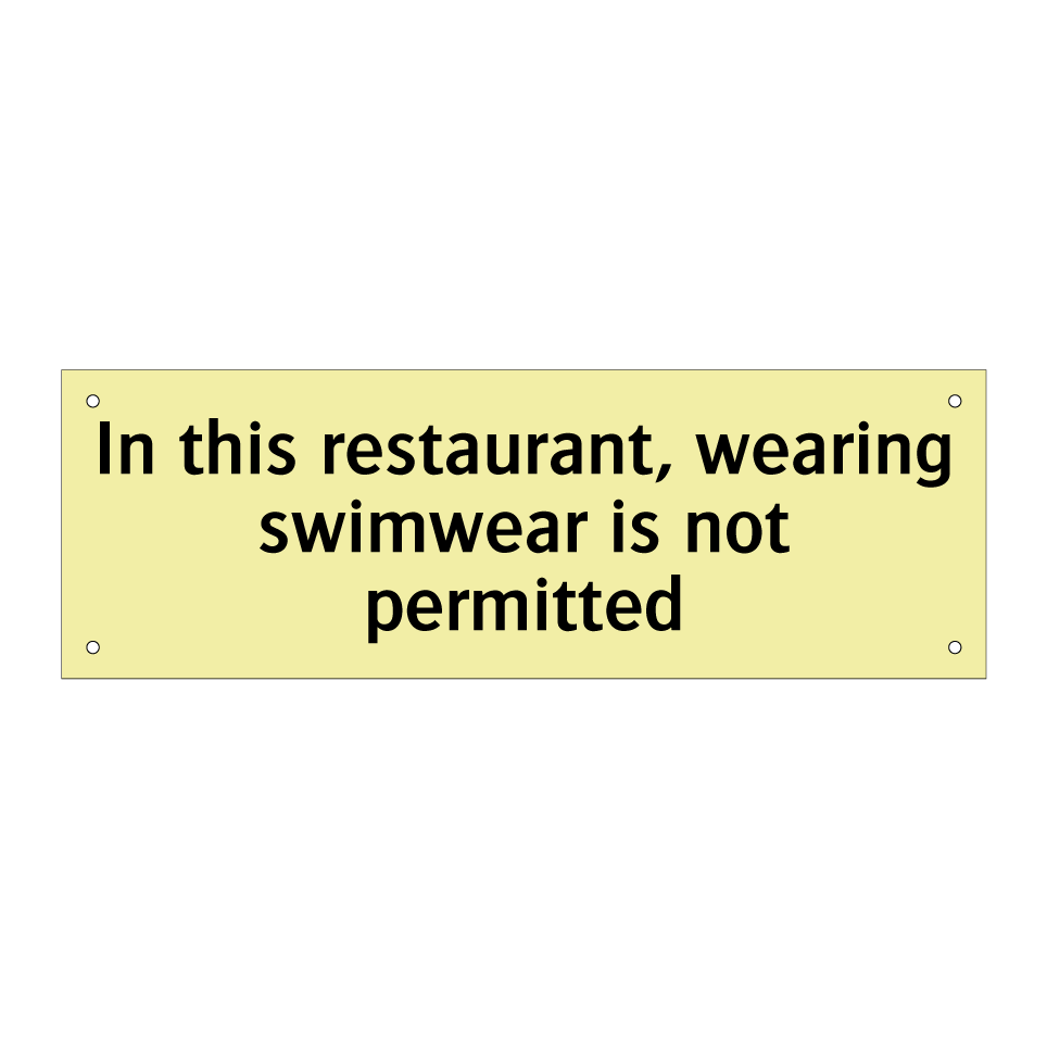 In this restaurant, wearing swimwear is not permitted