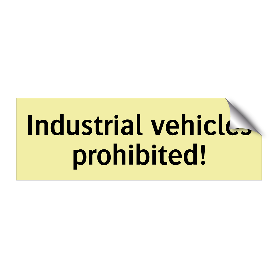 Industrial vehicles prohibited!