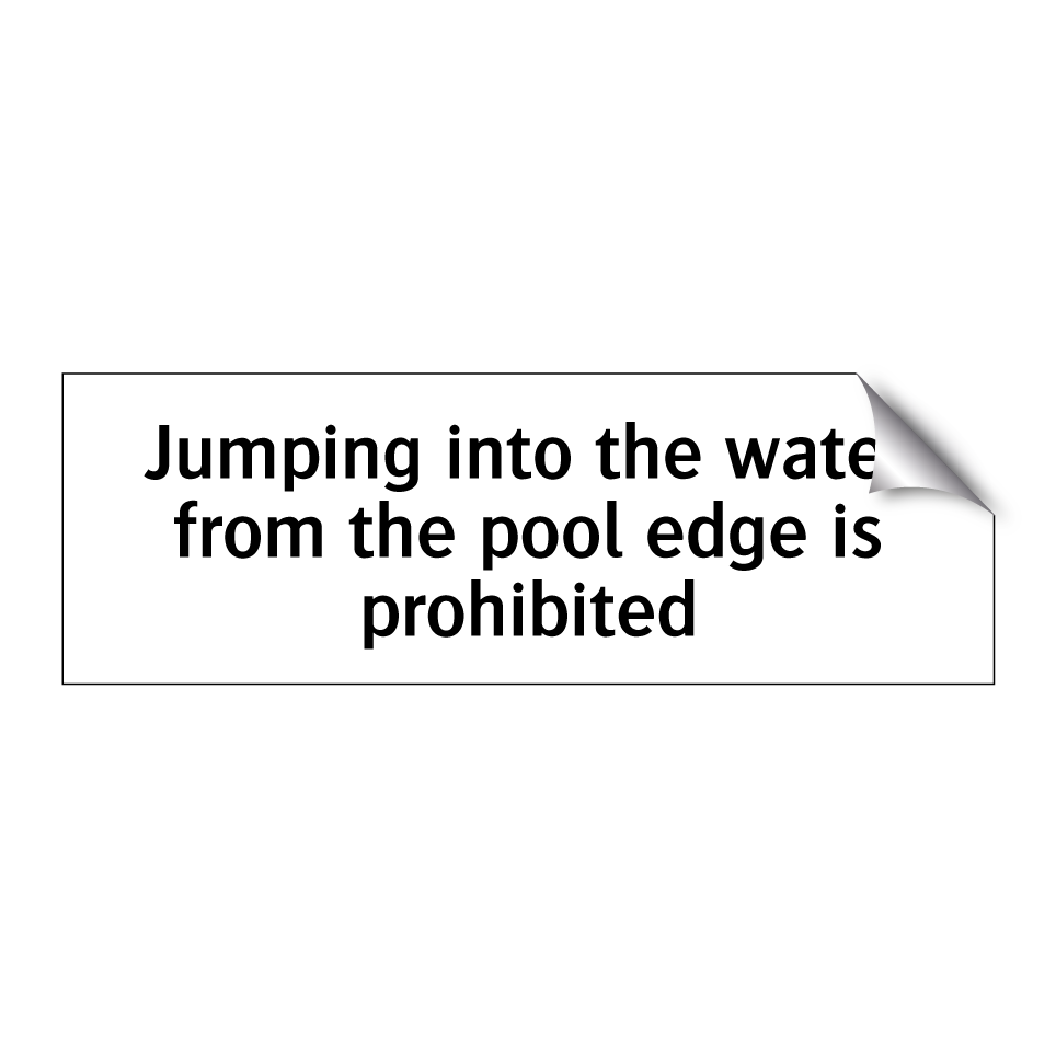 Jumping into the water from the pool edge is prohibited