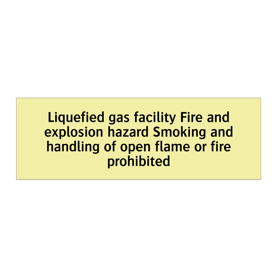 Liquefied gas facility Fire and explosion hazard Smoking and handling of open flame or fire prohibited