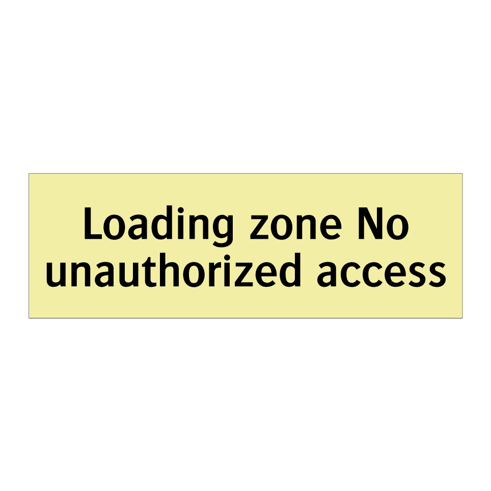 Loading zone No unauthorized access