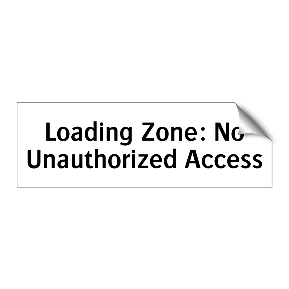 Loading Zone: No Unauthorized Access