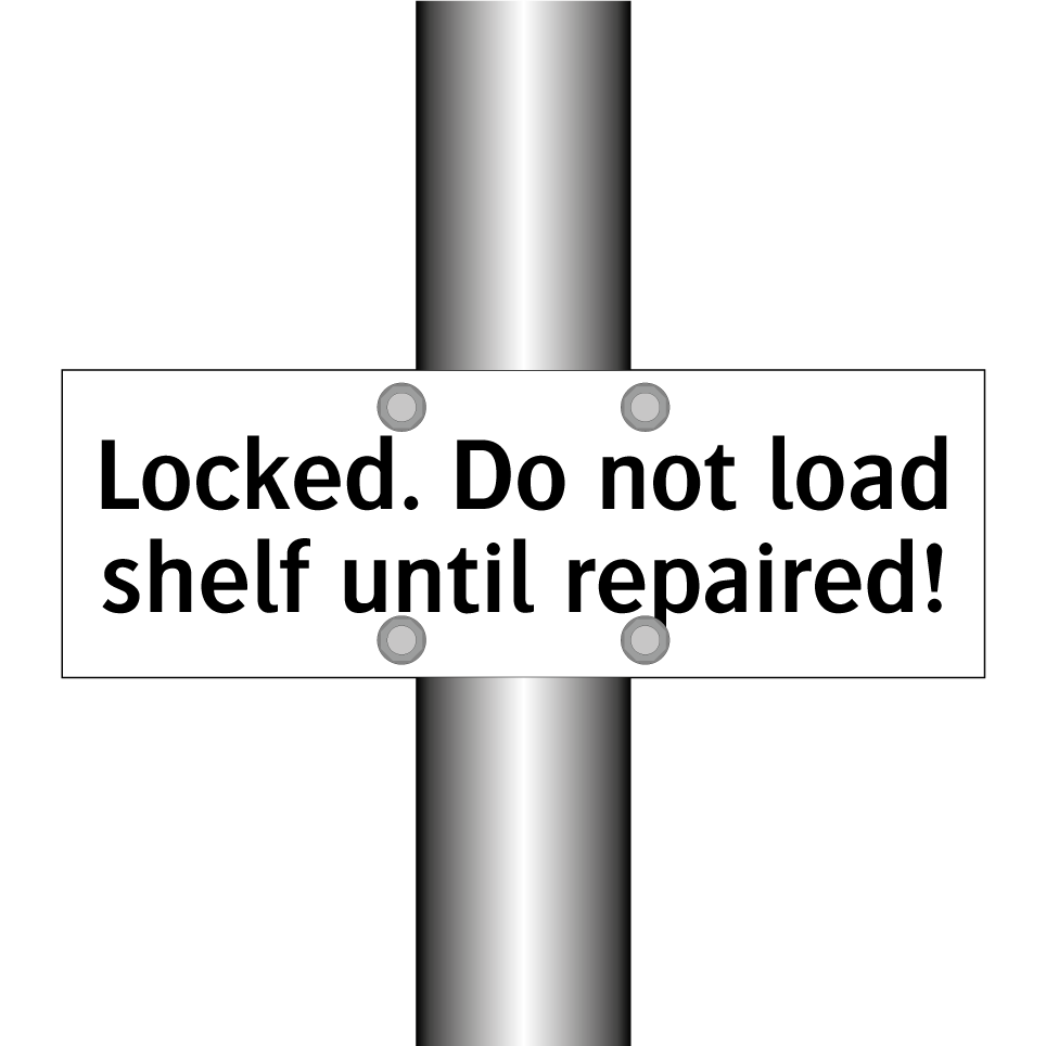 Locked. Do not load shelf until repaired!