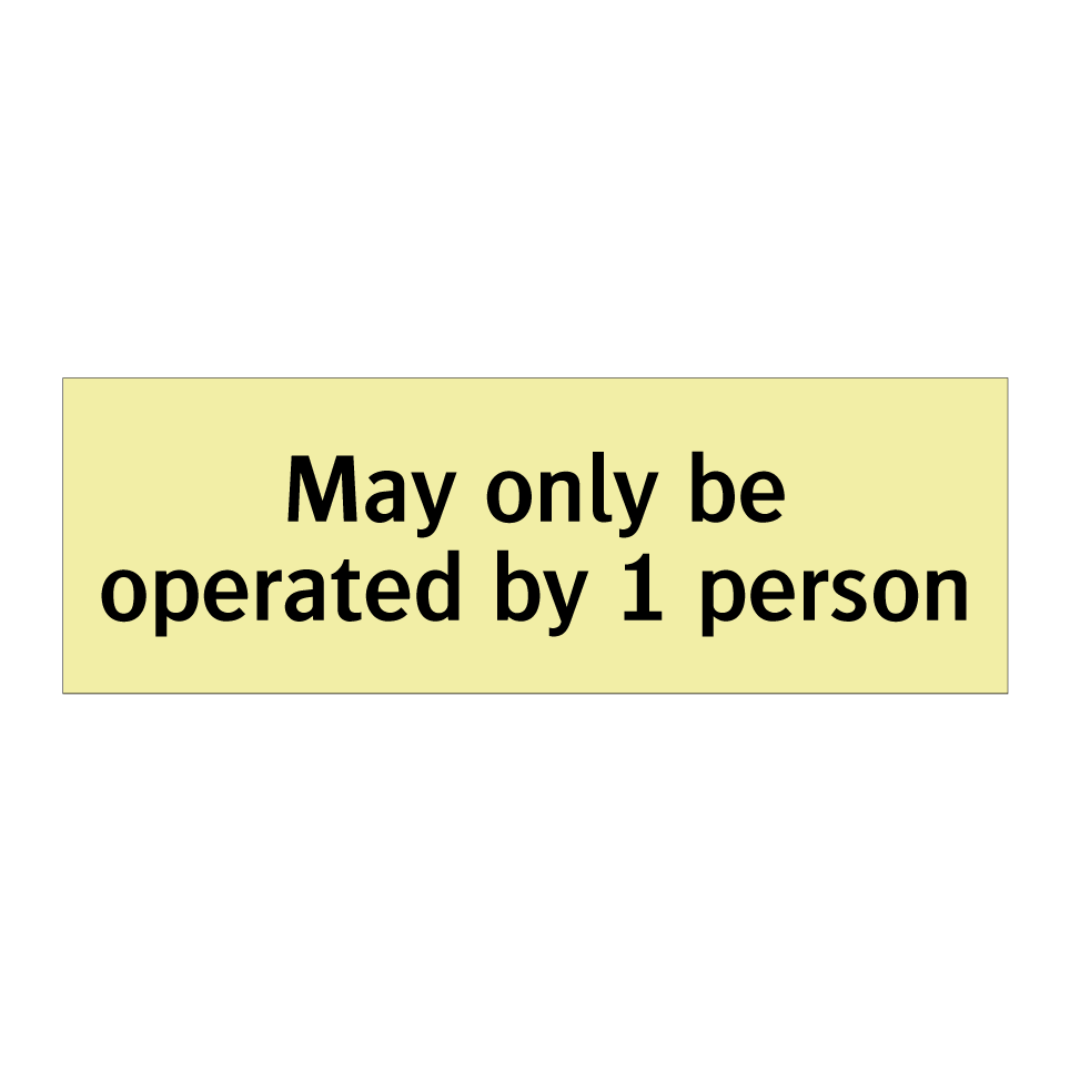 May only be operated by 1 person