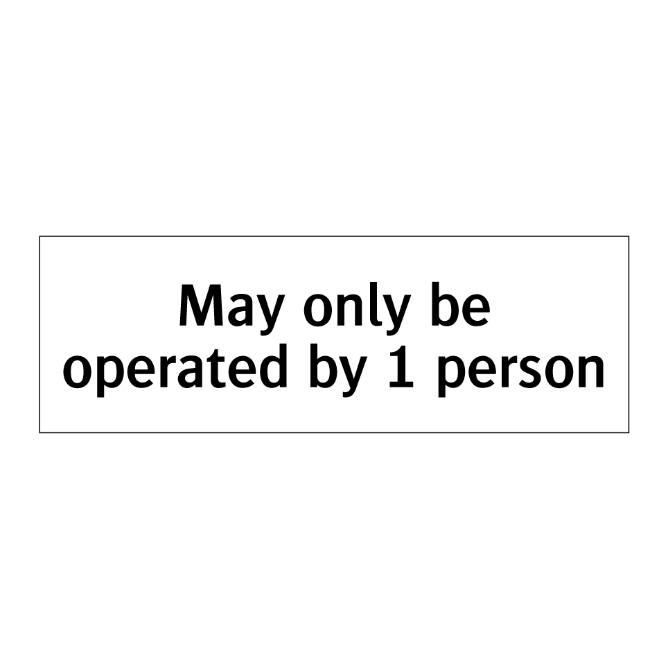 May only be operated by 1 person
