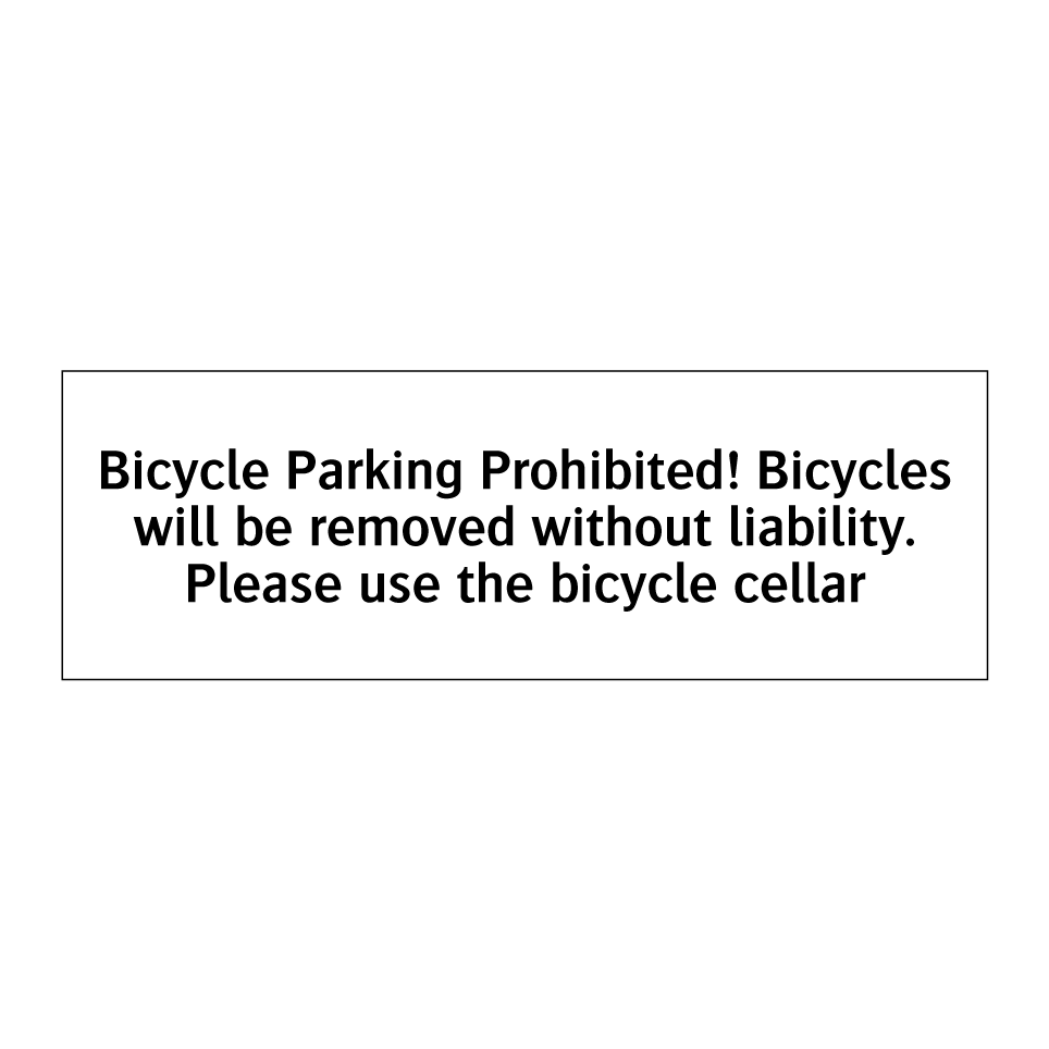 Bicycle Parking Prohibited! Bicycles will be removed without liability. Please use the bicycle cellar