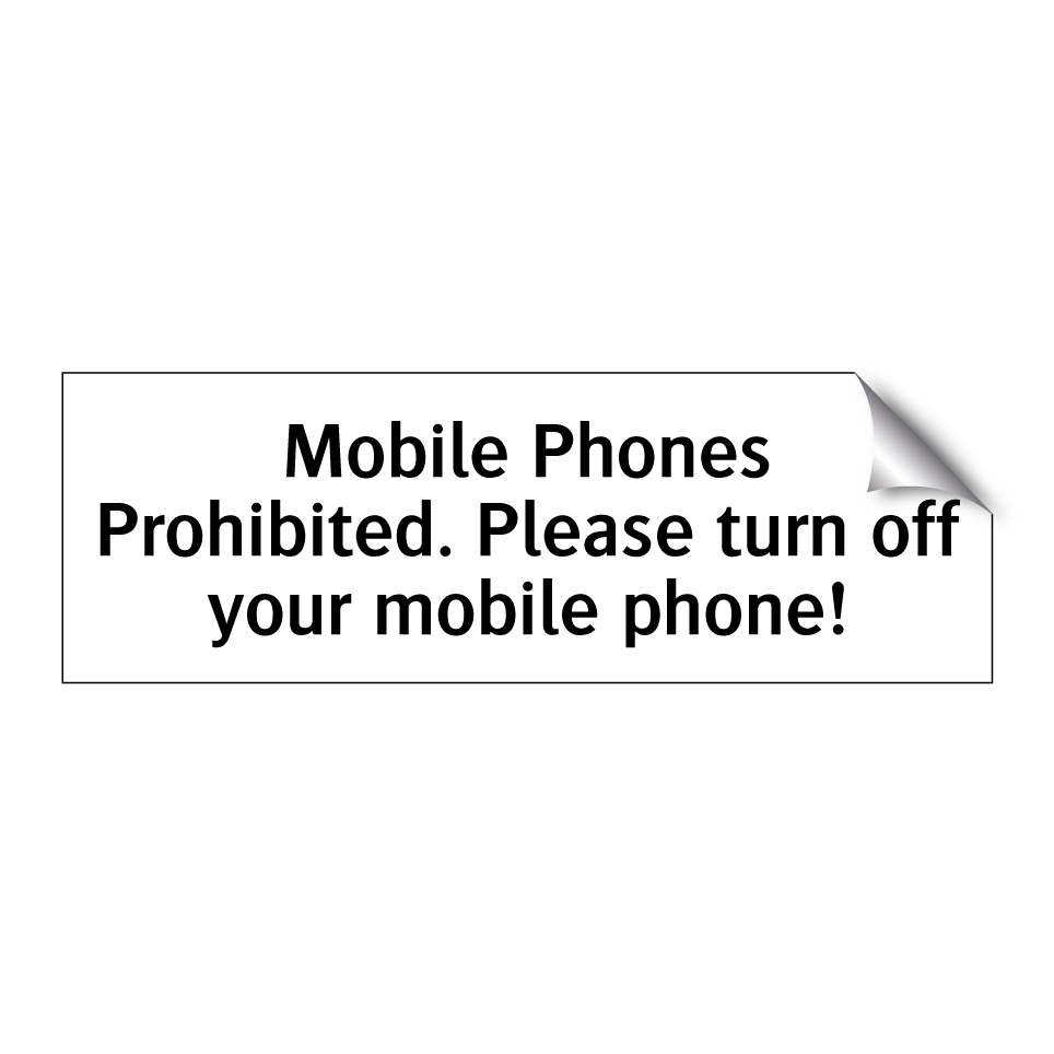 Mobile Phones Prohibited. Please turn off your mobile phone!