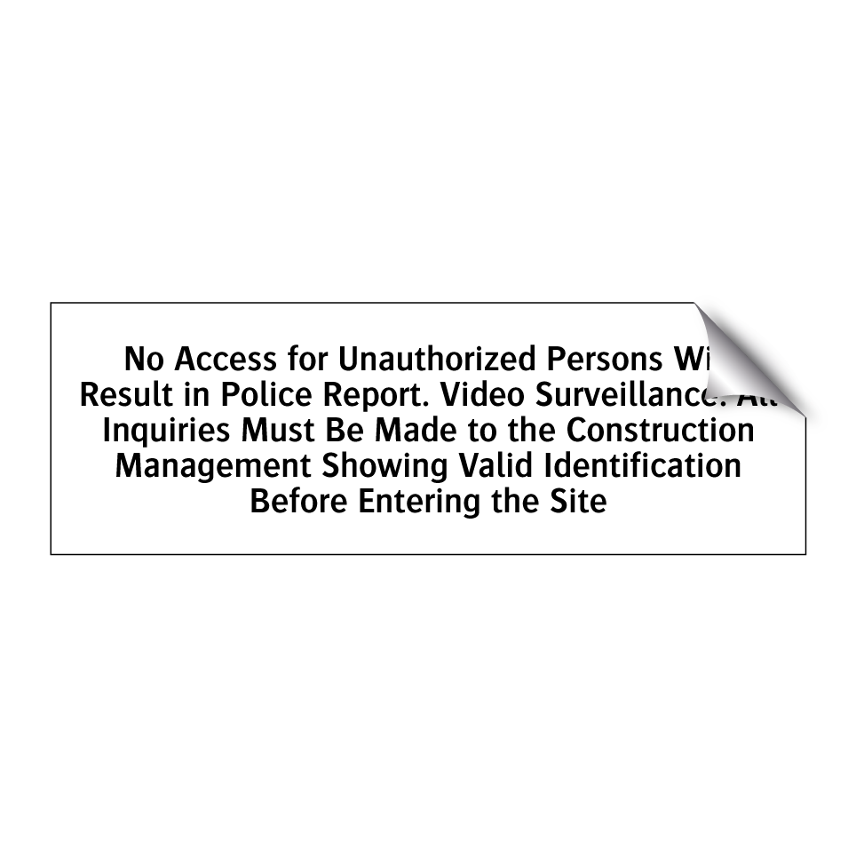 No Access for Unauthorized Persons Will Result in Police Report. Video Surveillance. All Inquiries Must Be Made to the Construction Management Showing Valid Identification Before Entering the Site