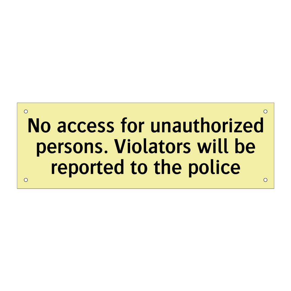 No access for unauthorized persons. Violators will be reported to the police