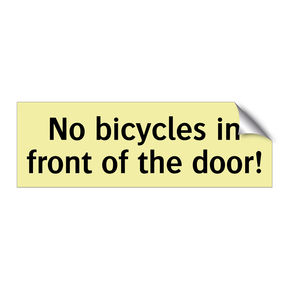 No bicycles in front of the door!