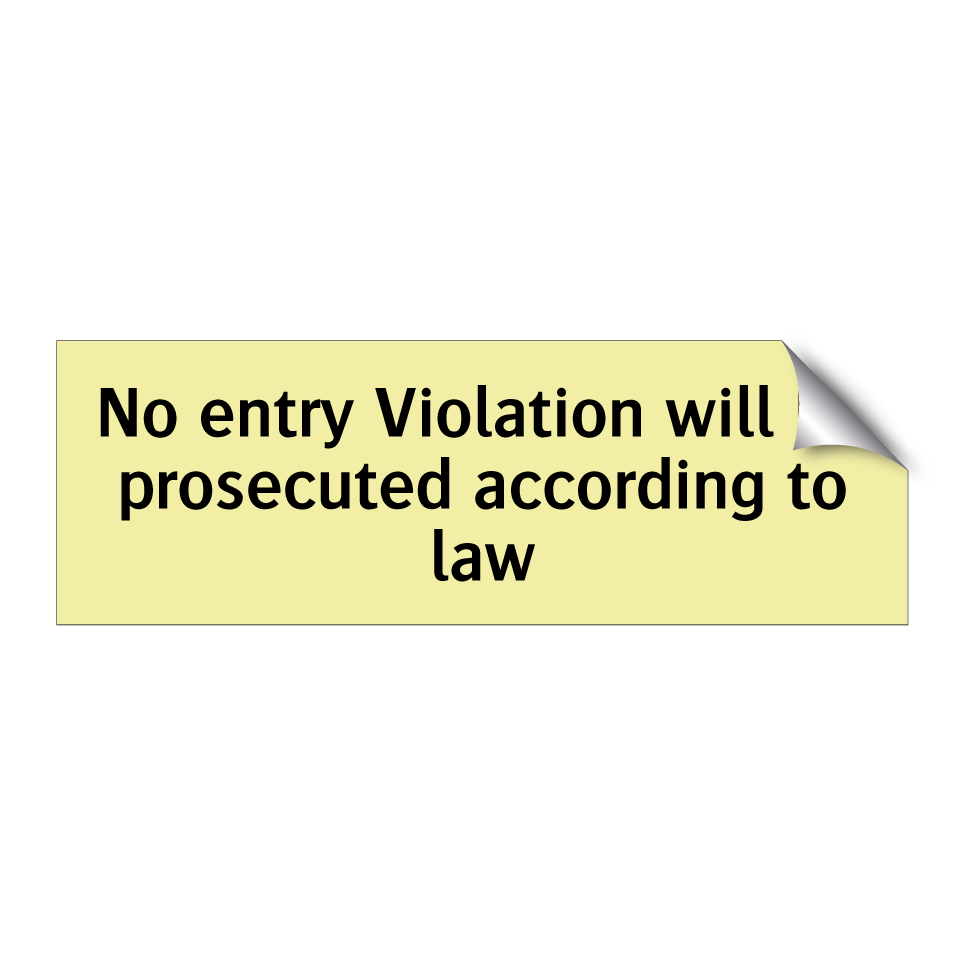 No entry Violation will be prosecuted according to law