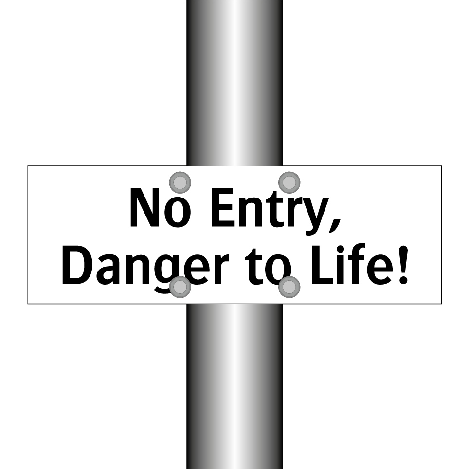 No Entry, Danger to Life!
