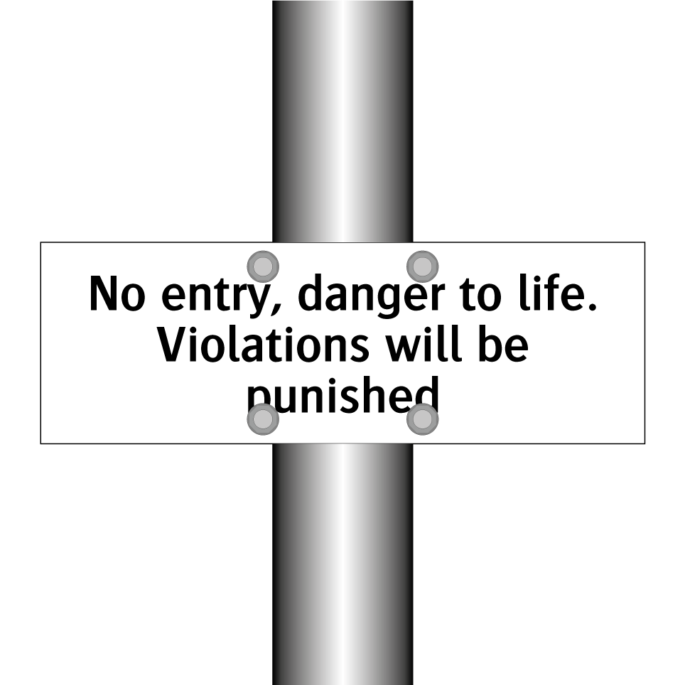 No entry, danger to life. Violations will be punished