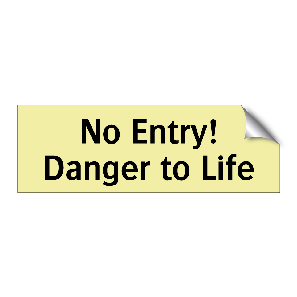No Entry! Danger to Life