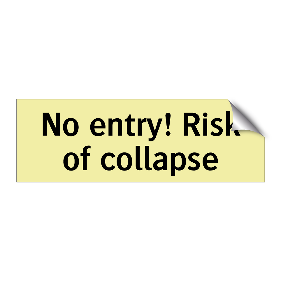 No entry! Risk of collapse
