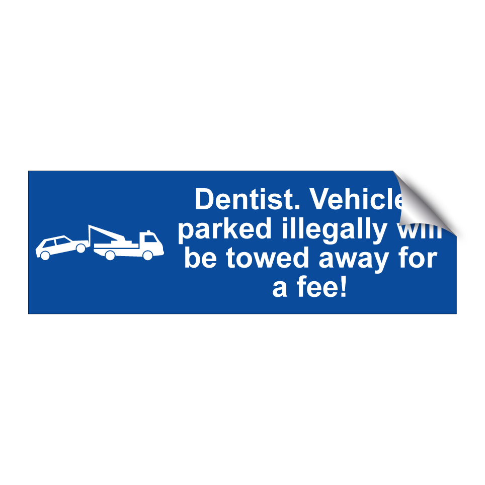 Dentist. Vehicles parked illegally will be towed away for a fee!