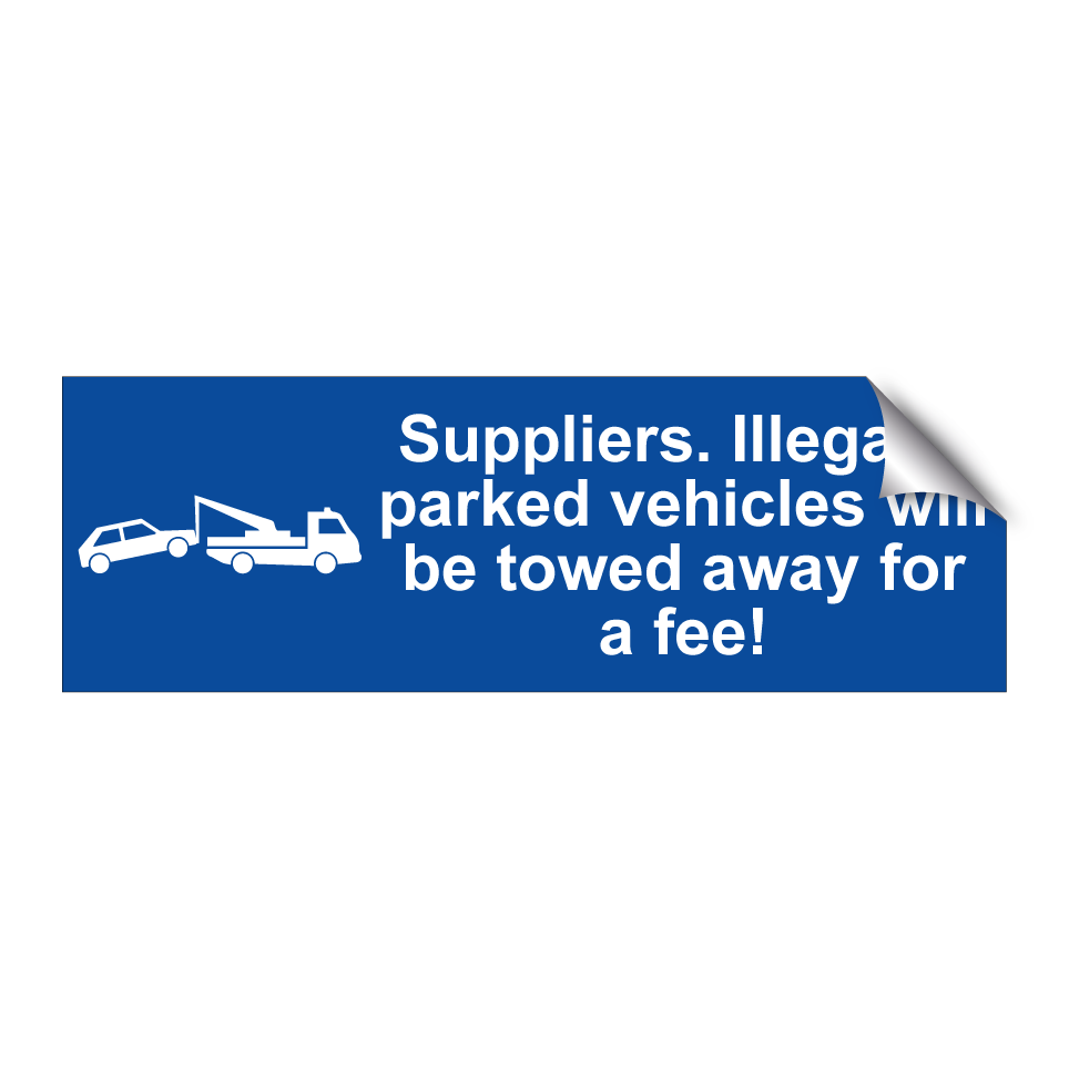 Suppliers. Illegally parked vehicles will be towed away for a fee!