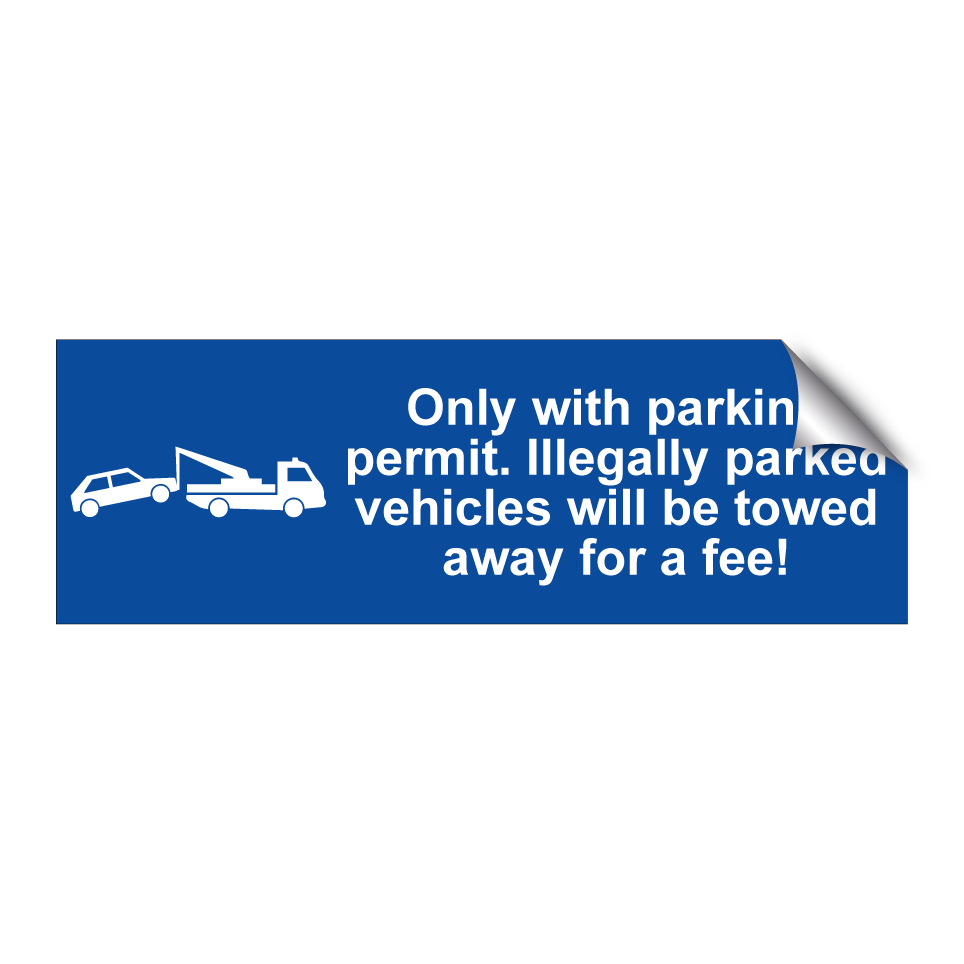 Only with parking permit. Illegally parked vehicles will be towed away for a fee!