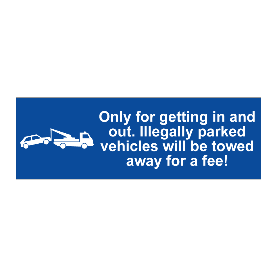 Only for getting in and out. Illegally parked vehicles will be towed away for a fee!