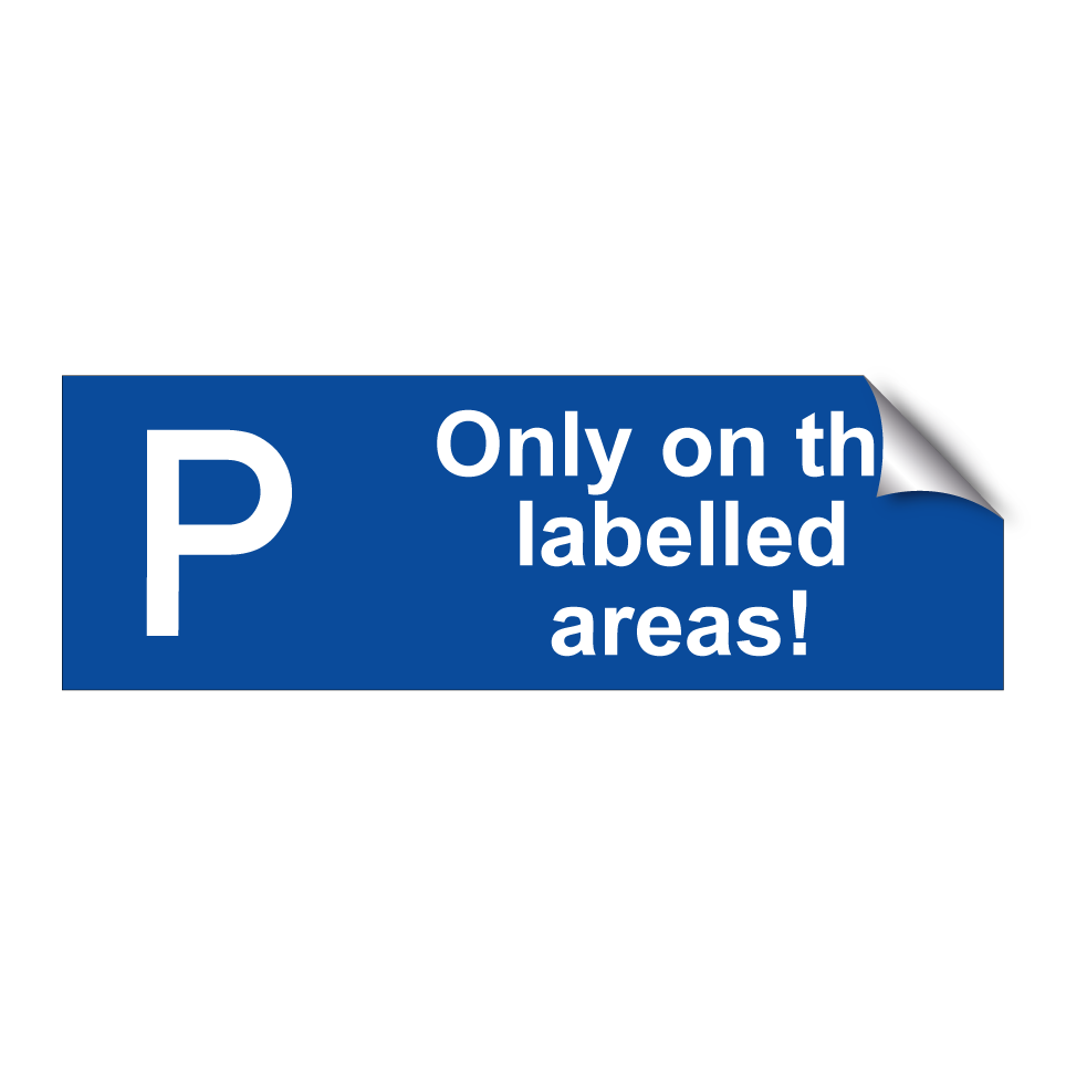 Only on the labelled areas!