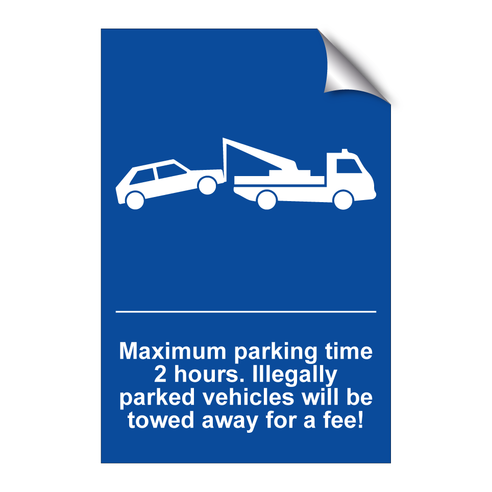 Maximum parking time 2 hours. Illegally parked vehicles will be towed away for a fee!