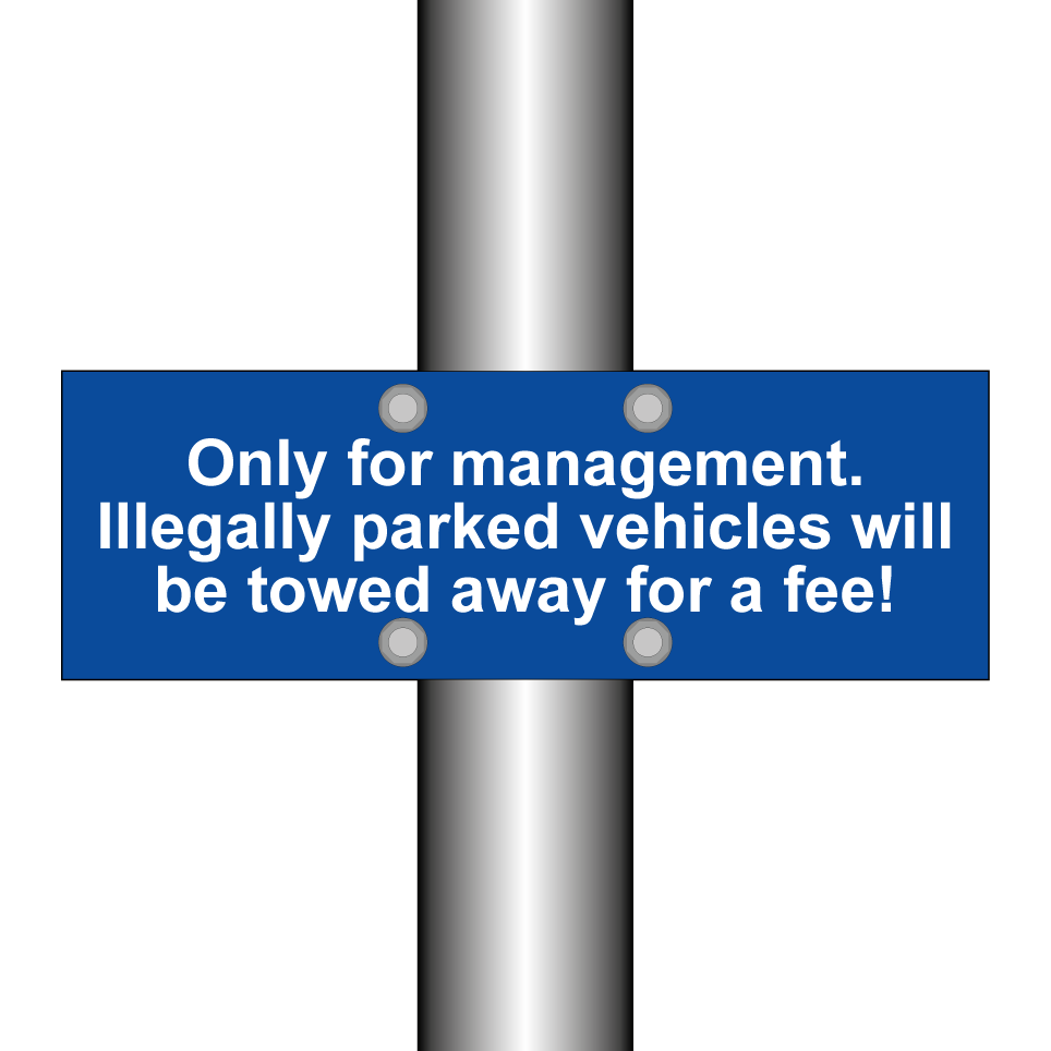 Only for management. Illegally parked vehicles will be towed away for a fee!