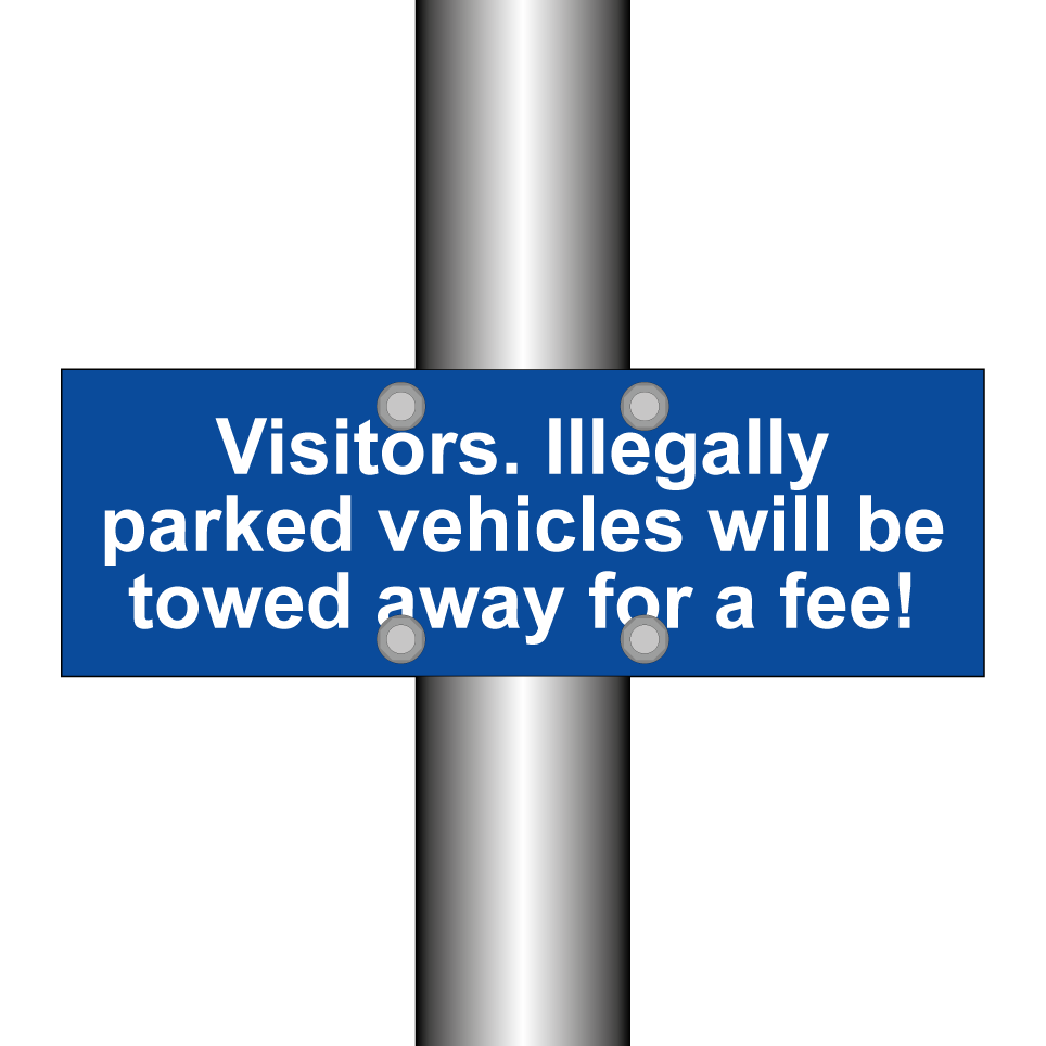 Visitors. Illegally parked vehicles will be towed away for a fee!