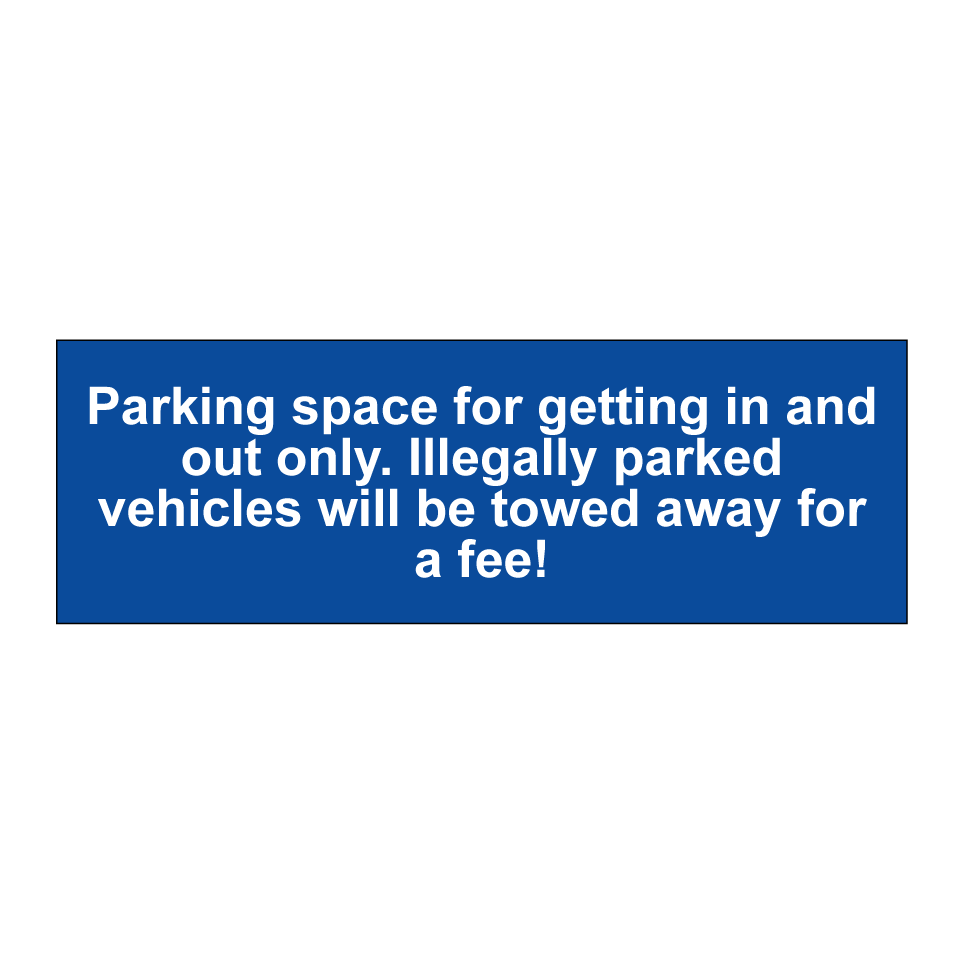 Parking space for getting in and out only. Illegally parked vehicles will be towed away for a fee!