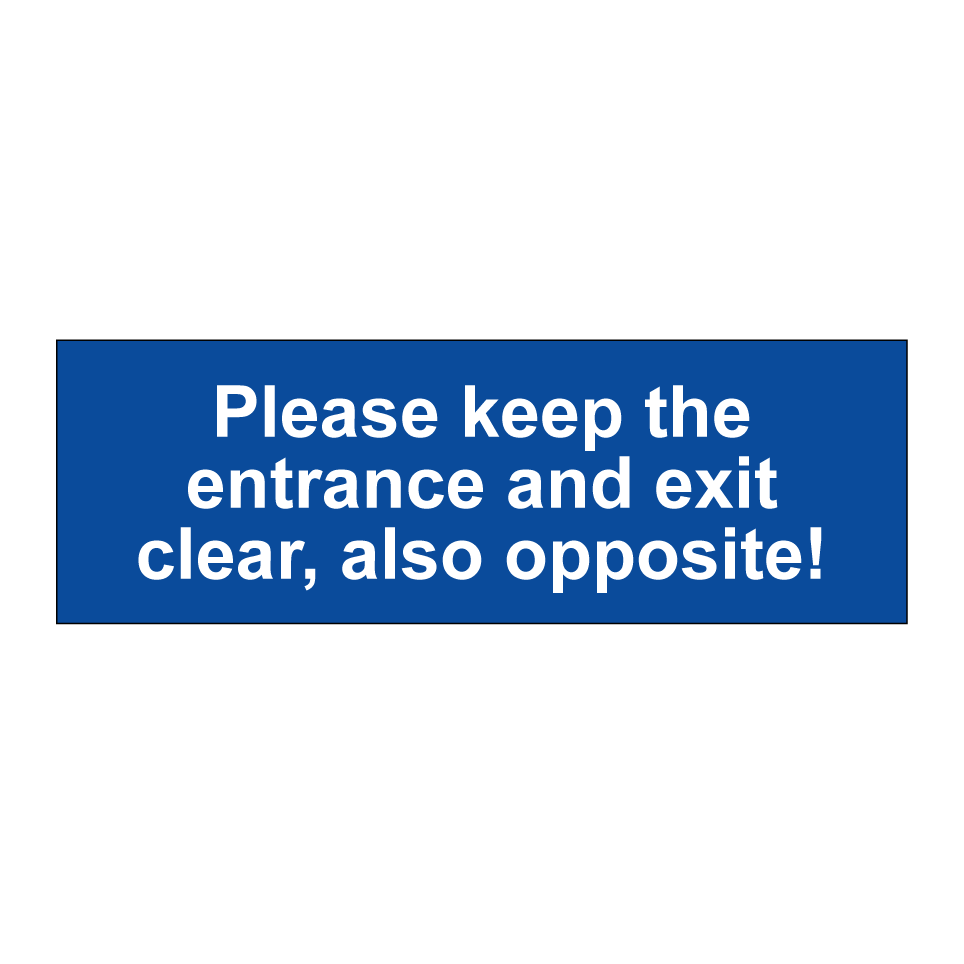 Please keep the entrance and exit clear, also opposite!