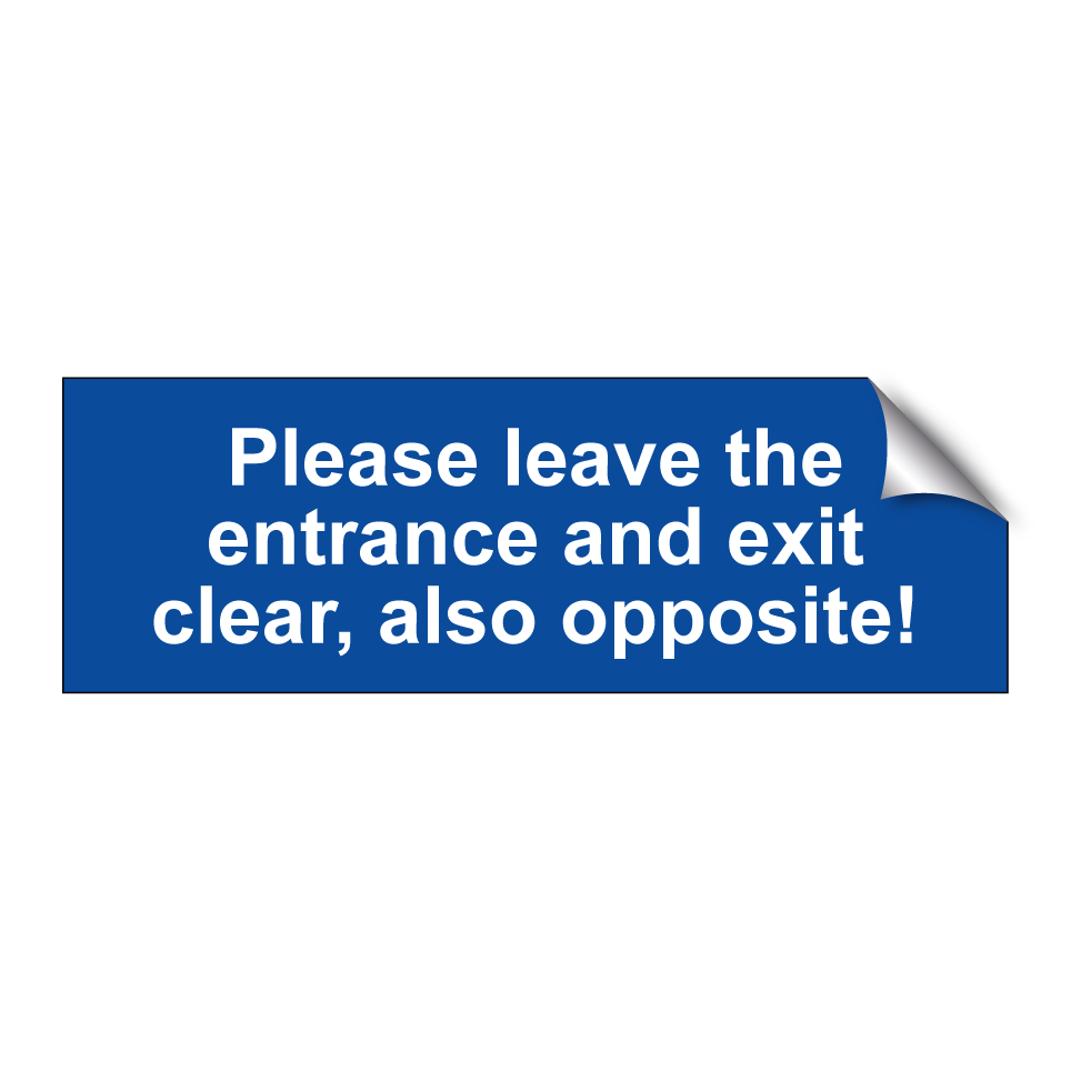Please leave the entrance and exit clear, also opposite!