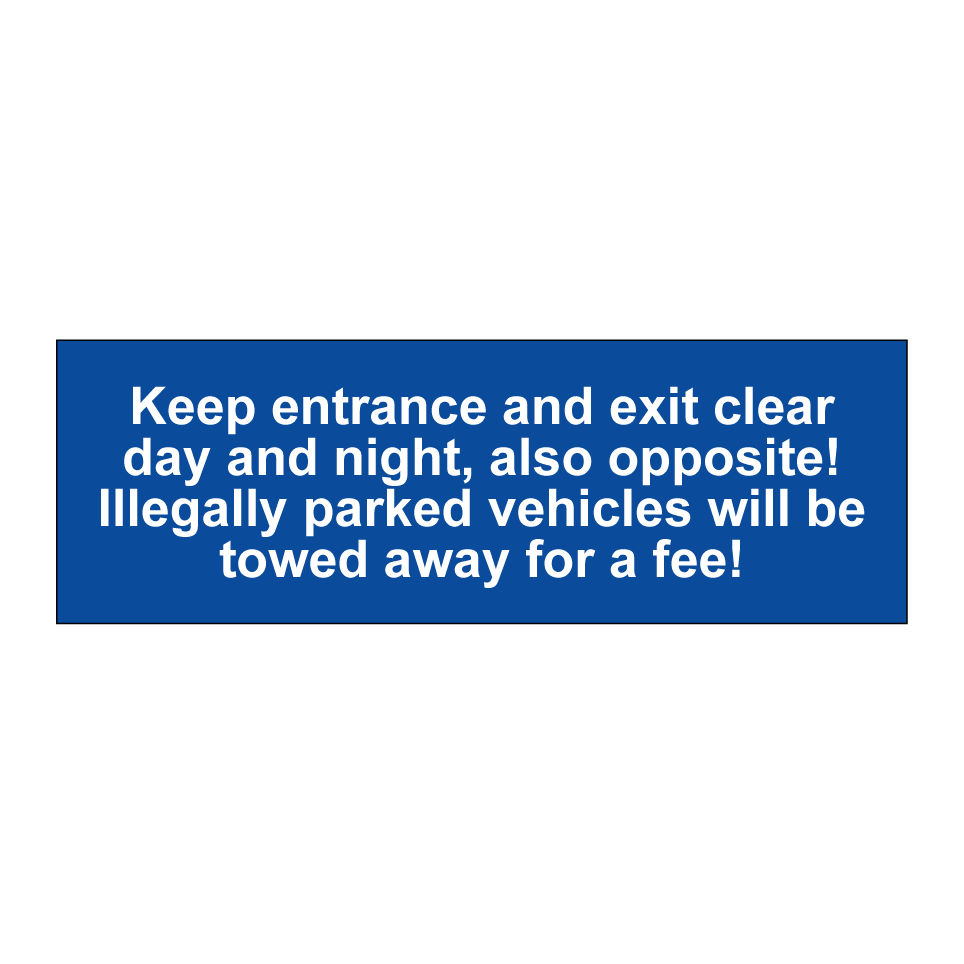 Keep entrance and exit clear day and night, also opposite! Illegally parked vehicles will be towed away for a fee!