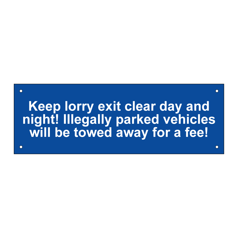 Keep lorry exit clear day and night! Illegally parked vehicles will be towed away for a fee!