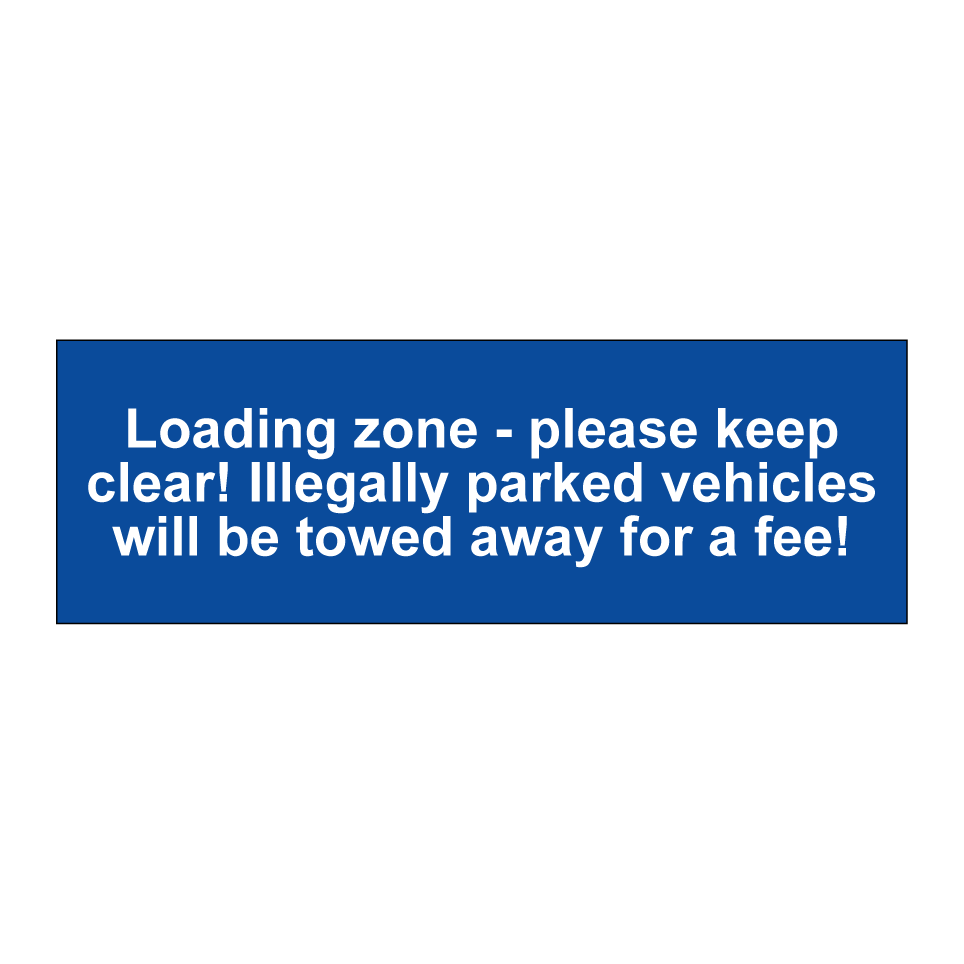 Loading zone - please keep clear! Illegally parked vehicles will be towed away for a fee!