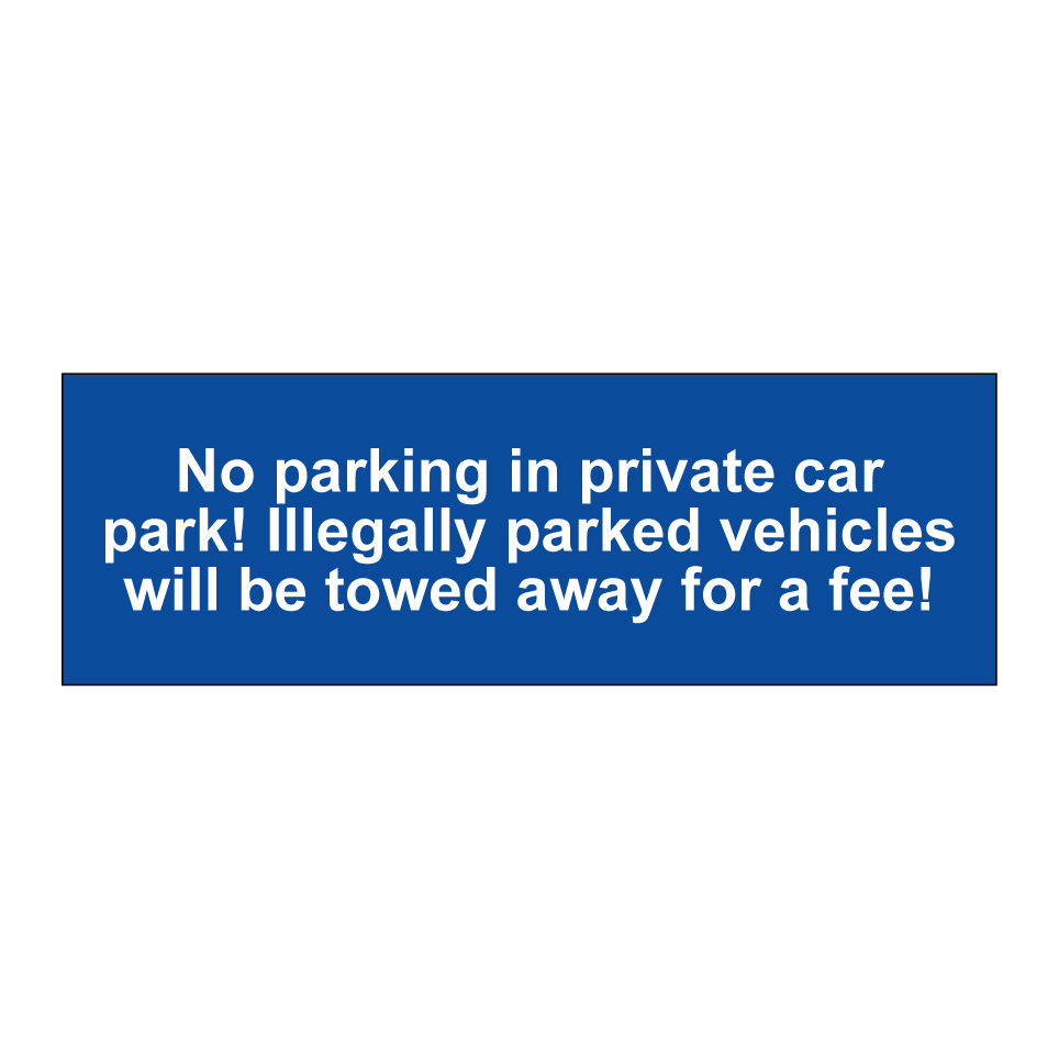 No parking in private car park! Illegally parked vehicles will be towed away for a fee!