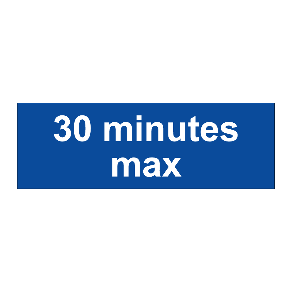 30 minutes max