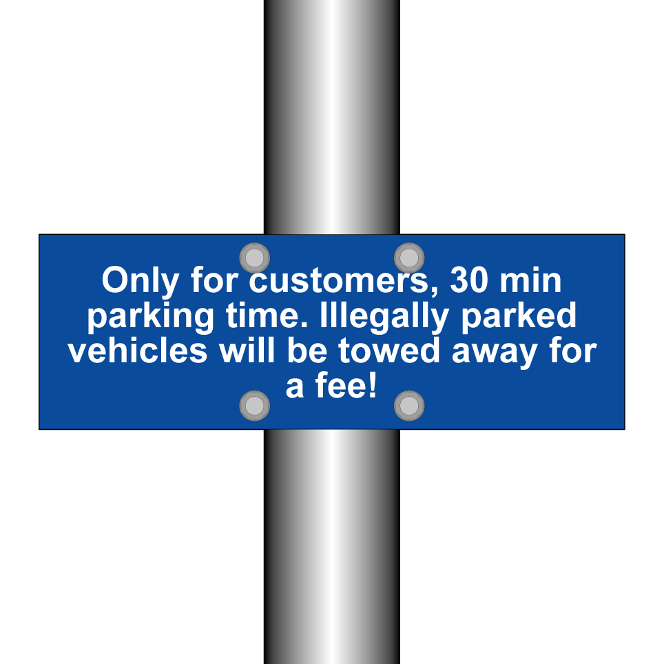 Only for customers, 30 min parking time. Illegally parked vehicles will be towed away for a fee!