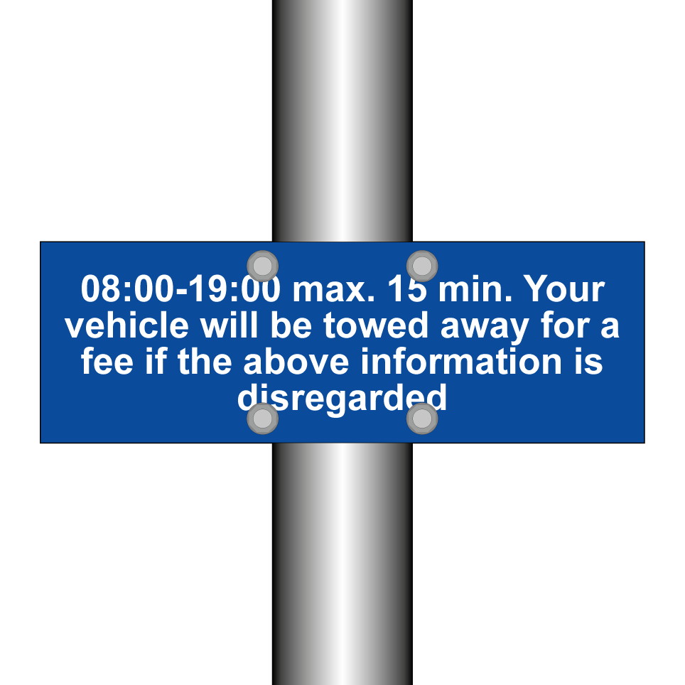 08:00-19:00 max. 15 min. Your vehicle will be towed away for a fee if the above information is disregarded