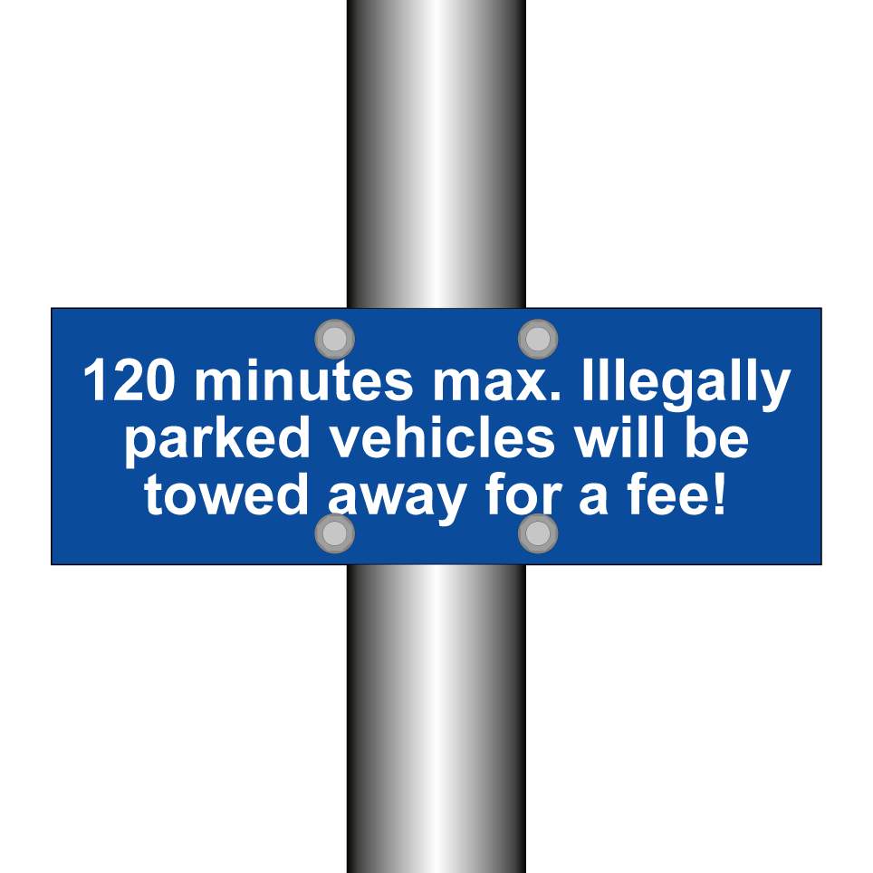 120 minutes max. Illegally parked vehicles will be towed away for a fee!