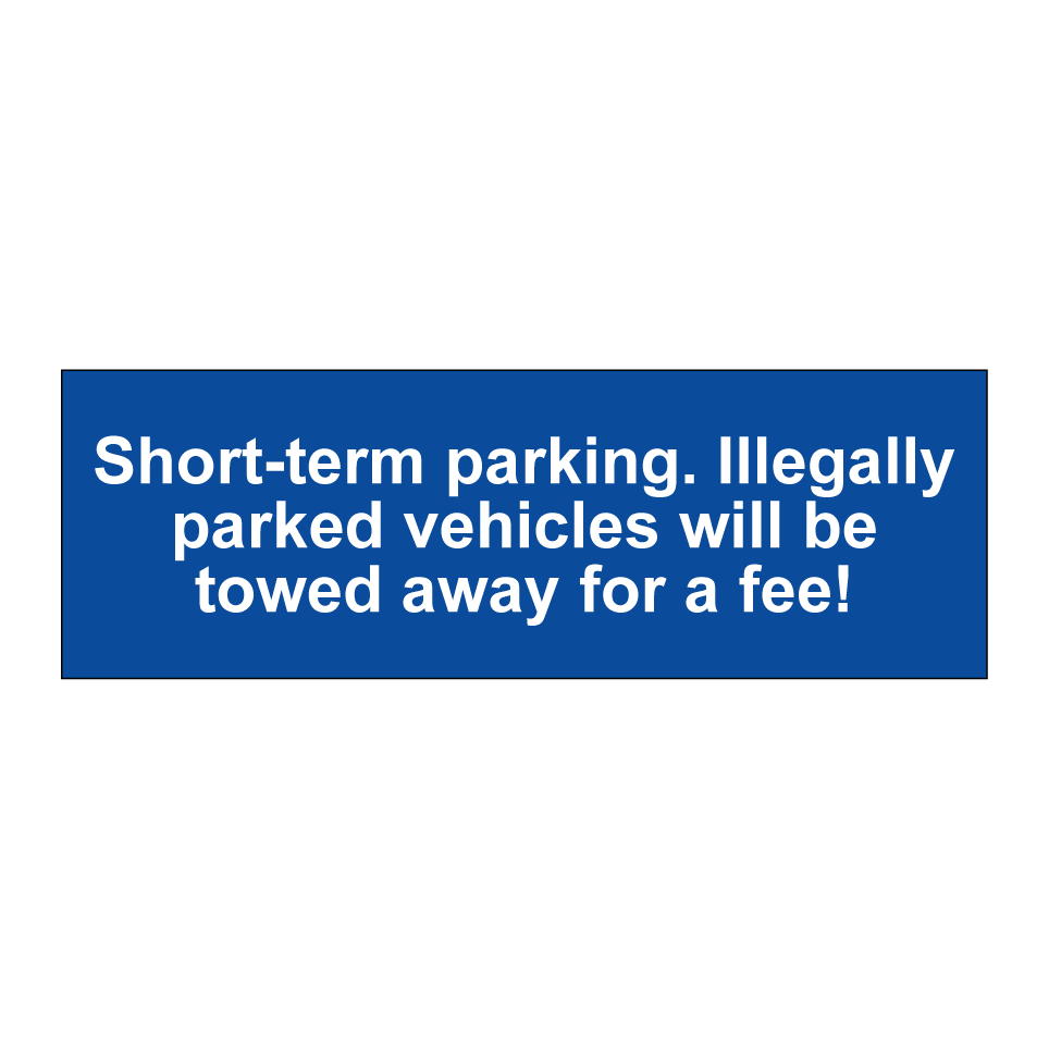 Short-term parking. Illegally parked vehicles will be towed away for a fee!