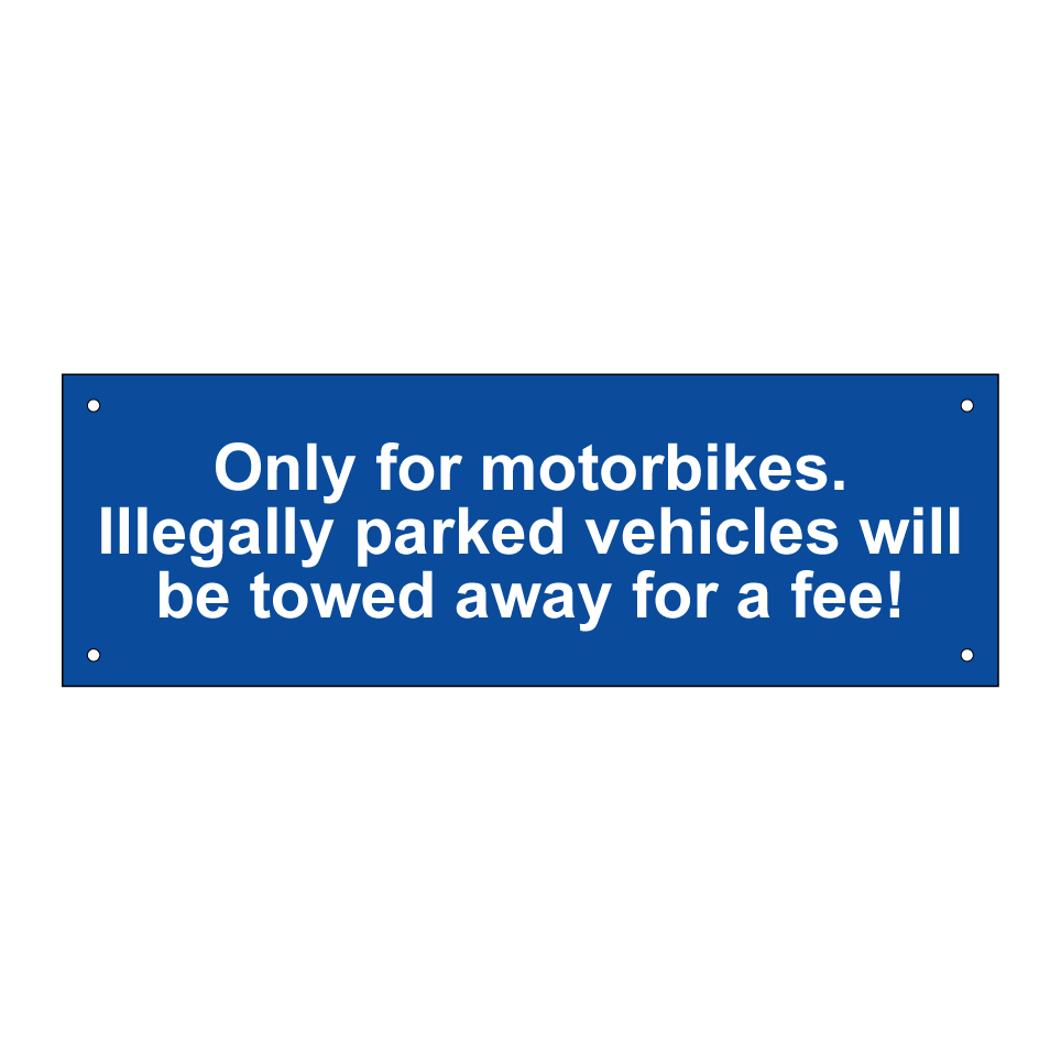 Only for motorbikes. Illegally parked vehicles will be towed away for a fee!