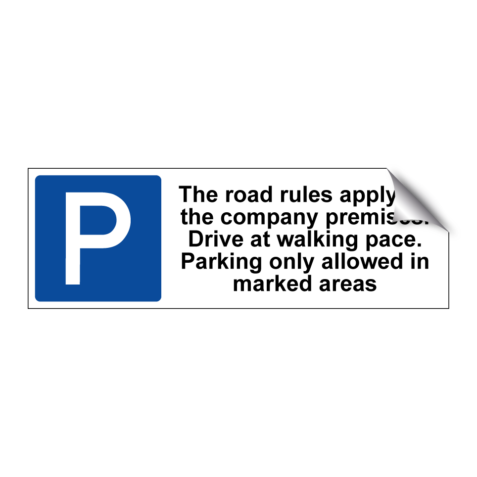 The road rules apply on the company premises. Drive at walking pace. Parking only allowed in marked areas
