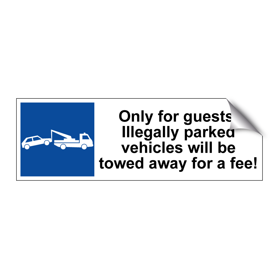 Only for guests. Illegally parked vehicles will be towed away for a fee!