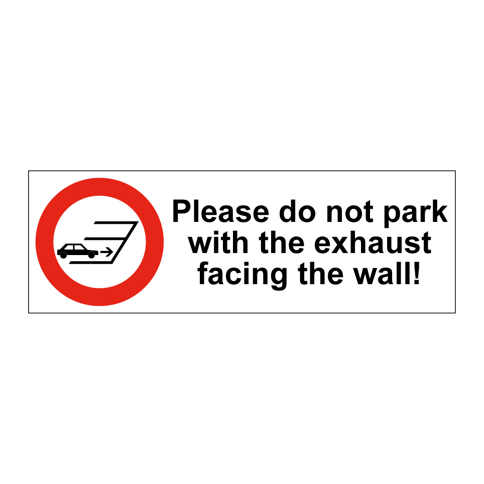Please do not park with the exhaust facing the wall!