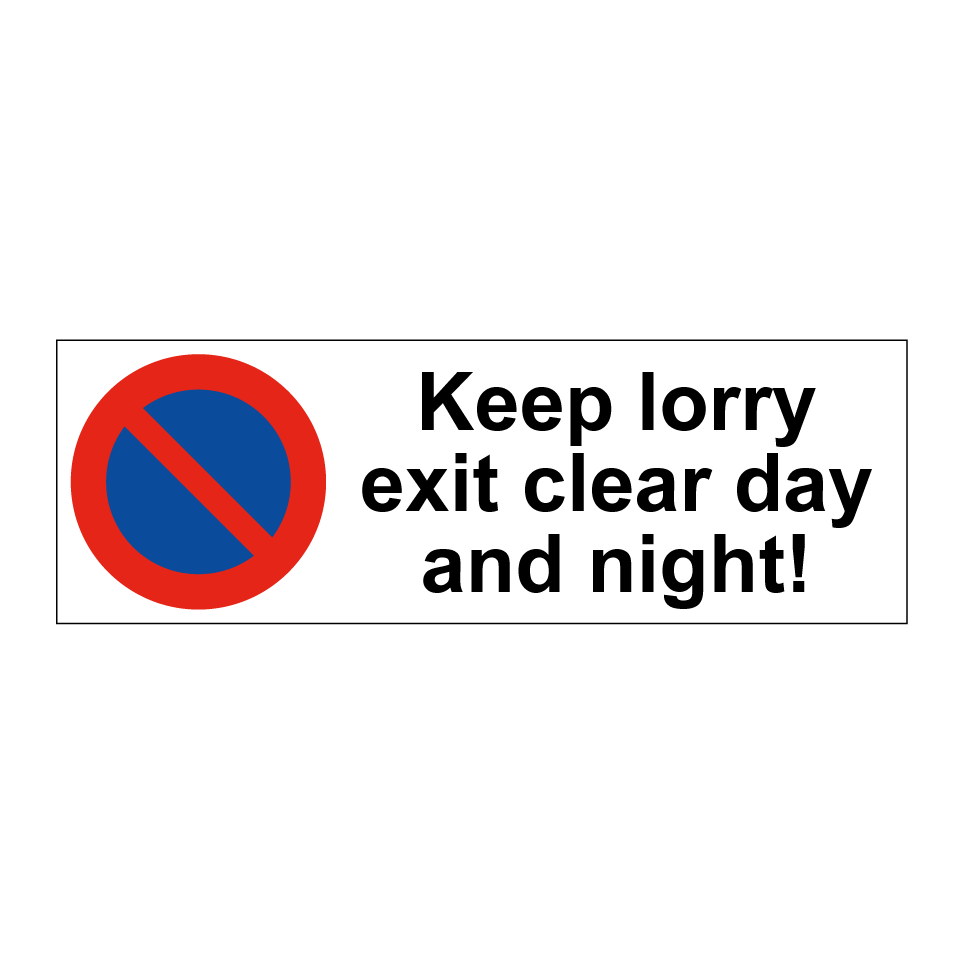 Keep lorry exit clear day and night!