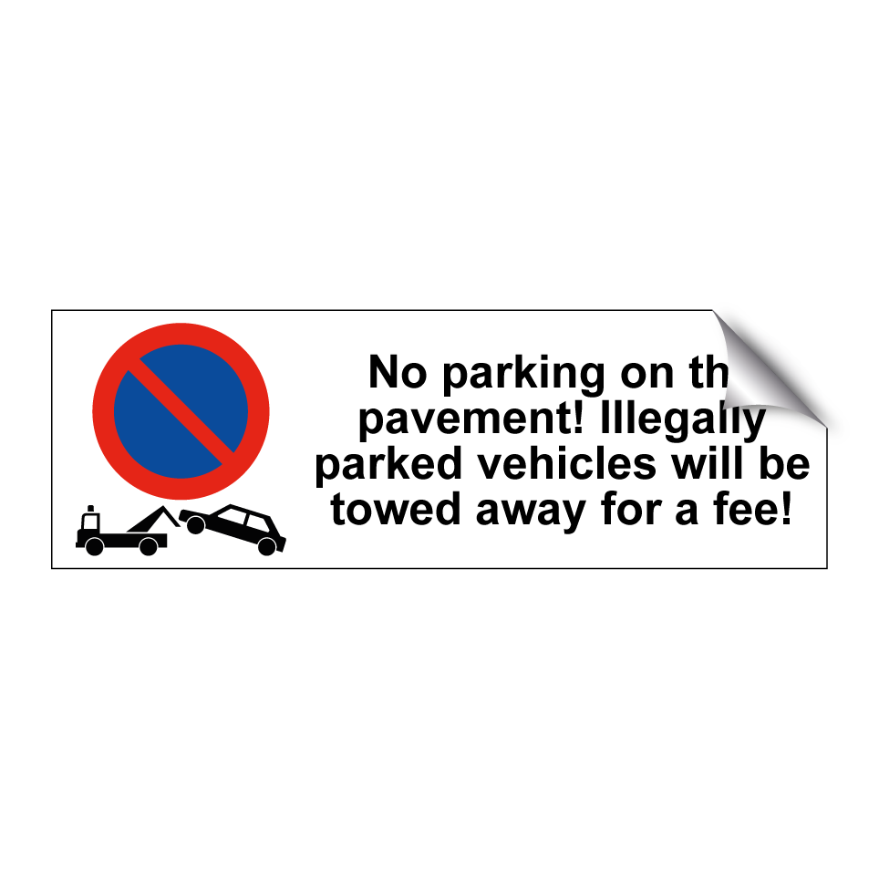 No parking on the pavement! Illegally parked vehicles will be towed away for a fee!