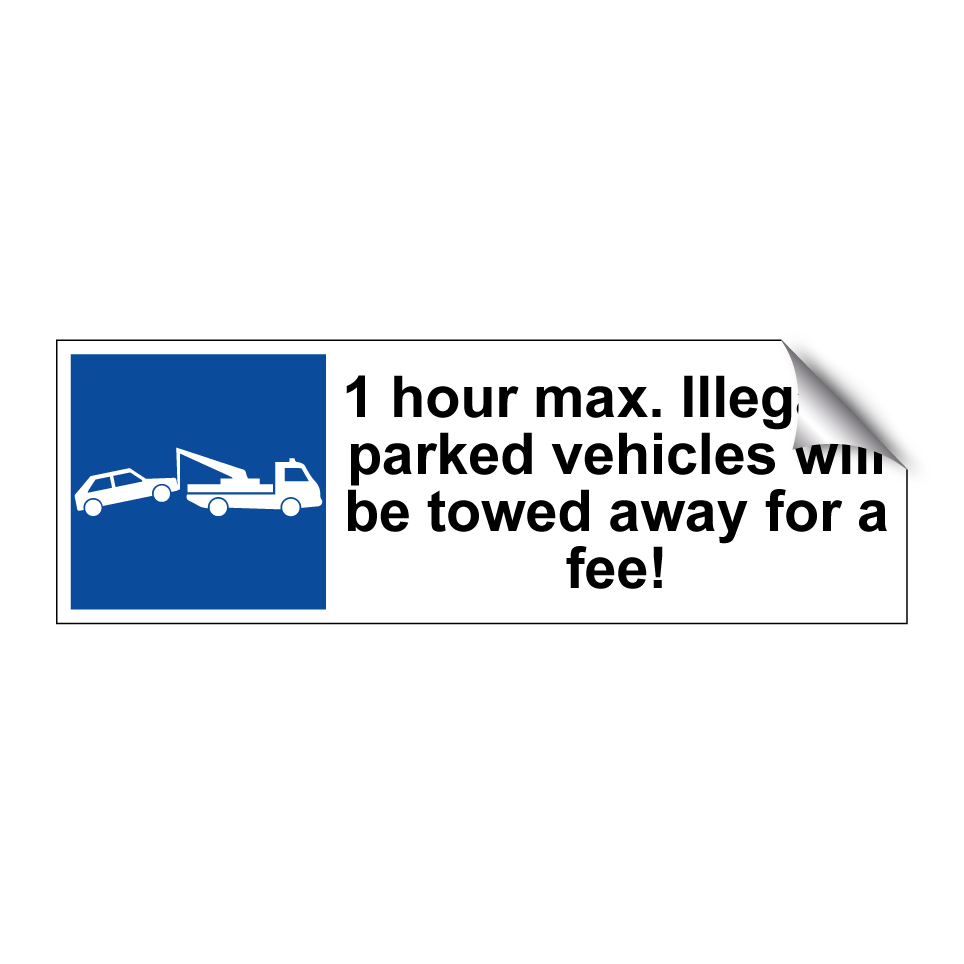 1 hour max. Illegally parked vehicles will be towed away for a fee!