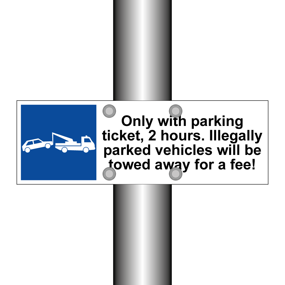Only with parking ticket, 2 hours. Illegally parked vehicles will be towed away for a fee!
