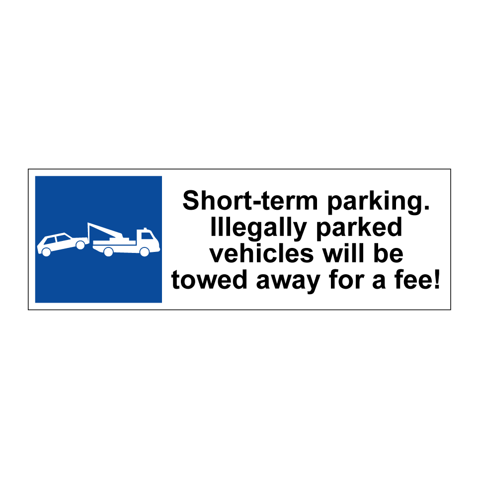 Short-term parking. Illegally parked vehicles will be towed away for a fee!