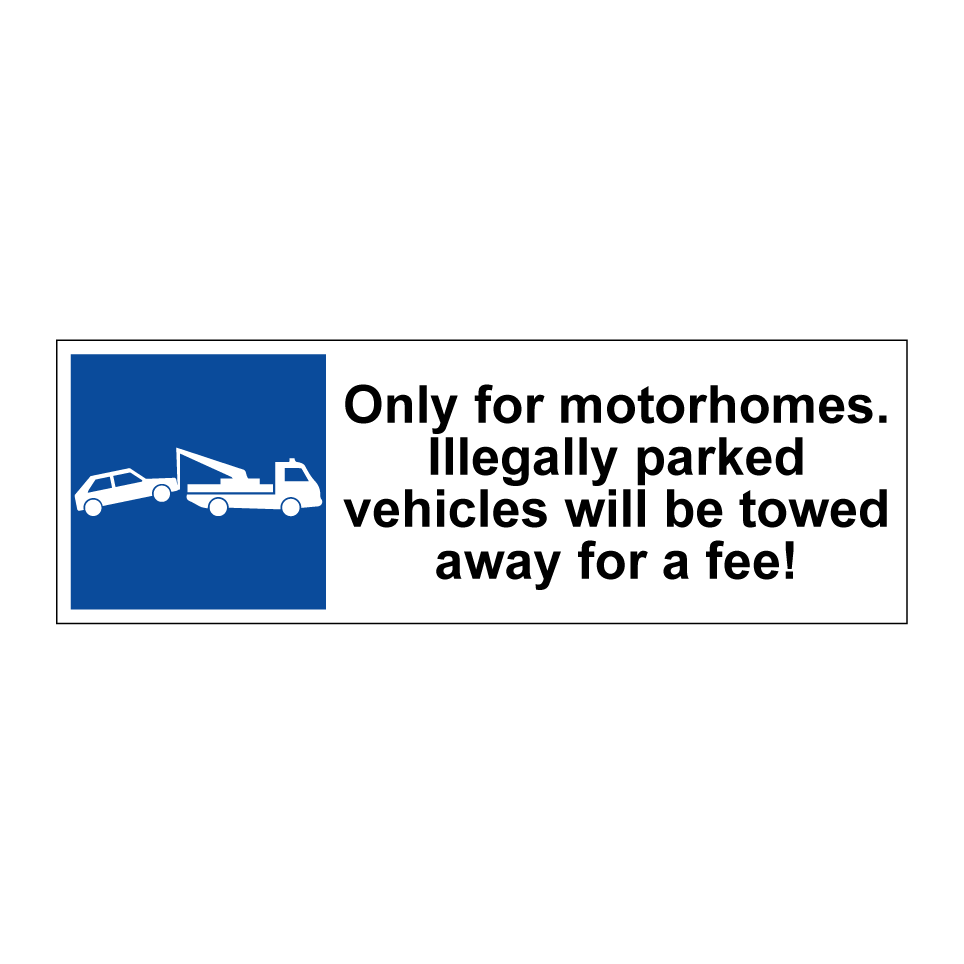 Only for motorhomes. Illegally parked vehicles will be towed away for a fee!