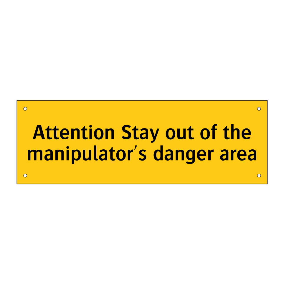 Attention Stay out of the manipulator's danger area